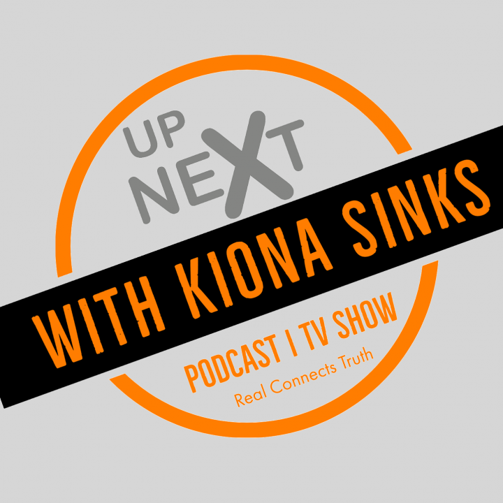 Up Next with Kiona Sinks Podcast